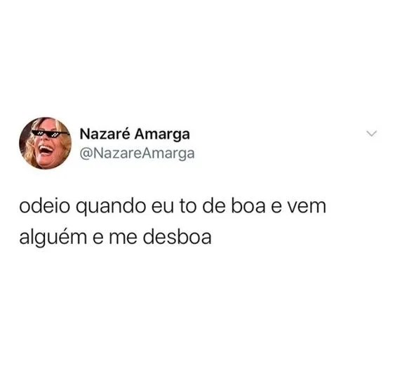 Quando eu to de boa