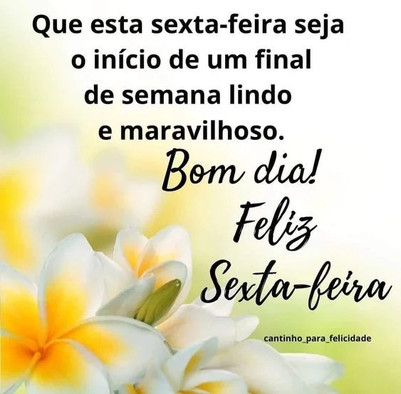 Sexta-feira seja dia lindo 